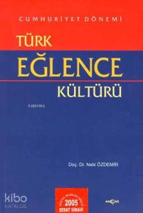 Cumhuriyet Dönemi Türk Eğlence Kültürü