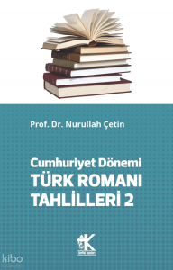 Cumhuriyet Dönemi Türk Romanı Tahlilleri 2