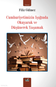 Cumhuriyet Işığında Okuyarak ve Düşünerek Yaşamak