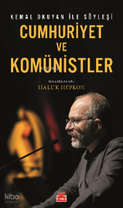 Cumhuriyet Ve Komünistler;Kemal Okuyan İle Söyleşi