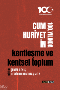 Cumhuriyetin 100. Yılında Kentleşme ve Kentsel Toplum