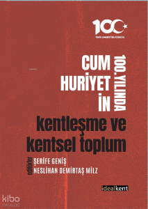 Cumhuriyetin 100. Yılında Kentleşme ve Kentsel Toplum