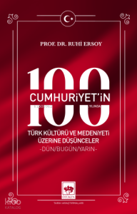Cumhuriyet'in 100. Yılında Türk Kültürü ve Medeniyeti Üzerine Düşünceler