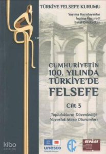 Cumhuriyetin 100. Yılında Türkiye'de Felsefe Cilt 3