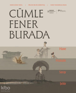 Cümle Fener Burada;Hane, Mahalle, Saray ve Şehir
