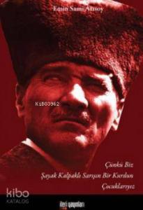 Çünkü Biz Şayak Kalpaklı Sarışın Bir Kurdun Çocuklarıyız