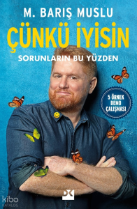 Çünkü İyisin;Sorunların Bu Yüzden