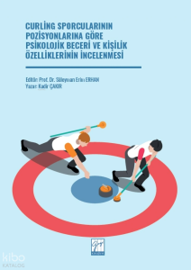 Curling Sporcularının Pozisyonlarına Göre Psikolojik Beceri ve Kişilik Özelliklerinin İncelenmesi