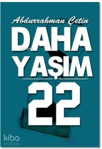 Daha Yaşım 22