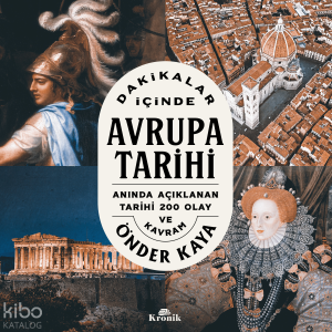 Dakikalar İçinde Avrupa Tarihi;Anında Açıklanan 200 Tarihi Olay ve Kavram