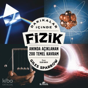 Dakikalar İçinde Fizik;Anında Açıklanan 200 Temel Kavram
