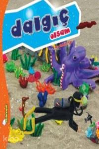Dalgıç Olsam; Büyüyünce Ne Olsam