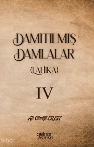 Damıtılmış Damlalar (Lahika) IV