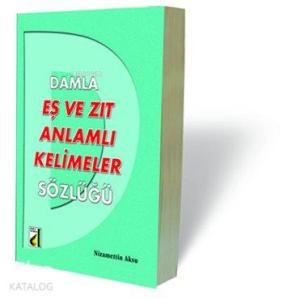 Damla Eş ve Zıt Anlamlı Kelimeler Sözlüğü