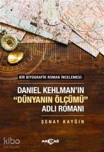 Daniel Kehlman'ın "Dünyanın Ölçümü" Adlı Romanı; Bir Biyografik Roman İncelemesi