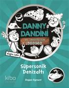 Danny Dandini ve Muhteşem Buluşları - Süpersonik Denizaltı
