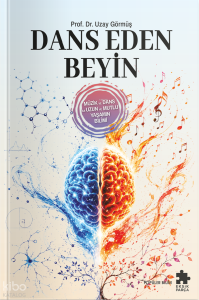 Dans Eden Beyin;Müzik ve Dans ile Uzun ve Mutlu  Yaşamın Bilimi
