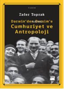 Darwin'den Dersim'e Cumhuriyet ve Antropoloji