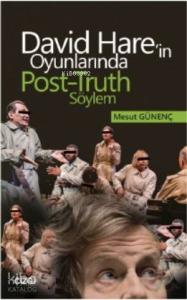 David Hare'in Oyunlarında Post-Truth Söylem