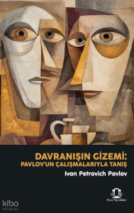 Davranışın Gizemi: Pavlov’un Çalışmalarıyla Tanış