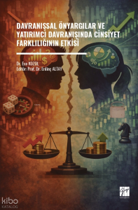 Davranışsal Önyargılar ve Yatırımcı Davranışında Cinsiyet Farklılığının Etkisi