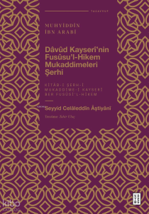 Dâvûd Kayserî’nin Fusûsu’l-Hikem Mukaddimeleri Şerhi;Muhyiddîn İbn Arabî