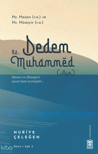 Dedem Hz. Muhammed (asm); Hz. Hasan (ra) & Hz.  Hüseyin (ra)