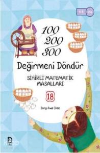Değirmeni Döndür; 100,200,300 - Sihirli Matamatik Masalları 18