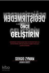 Değiştirmeden Önce Geliştirin; Karlı Bir Büyüme İçin Pratik Tavsiyeler