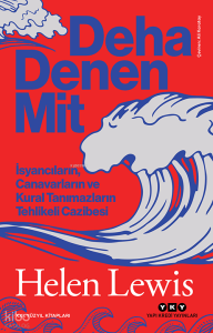 Deha Denen Mit;İsyancıların, Canavarların ve Kural Tanımazların Tehlikeli Cazibesi