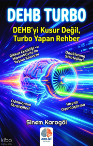 DEHB Turbo;DEHB'yi Kusur Değil, Turbo Yapan Rehber