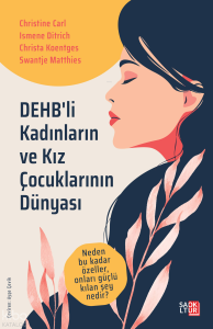 DEHB'li Kadınların ve Kız Çocuklarının Dünyası;Neden Bu Kadar Özeller, Onları Güçlü Kılan Şey Nedir?