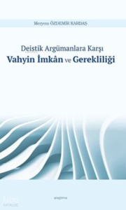 Deistik Argümanlara Karşı Vahyin İmkân ve Gerekliliği