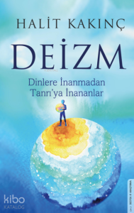 Deizm;Dinlere İnanmadan Tanrı’ya İnananlar