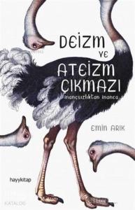 Deizm ve Ateizm Çıkmazı; İnançsızlıktan İnanca