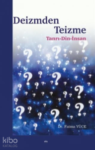 Deizmden Teizme;Tanrı - Din - İnsan