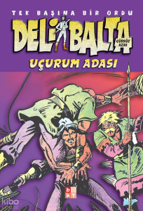 Deli Balta - Uçurum Adası;Tek Başına Bir Ordu
