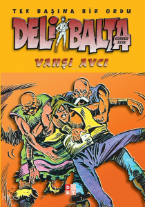 Deli Balta - Vahşi Avcı;Tek Başına Bir Ordu