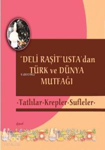 "Deli Raşit" Usta'dan Türk ve Dünya Mutfağı; Tatlılar  Krepler - Sufleler