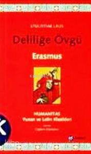 Deliliğe Övgü (Latince aslı ve Türkçe çevirisi birlikte )