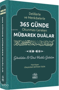 Delillerle ve Menkıbelerle 365 Günde Okunması Gereken Mübarek Dualar (Ciltli)