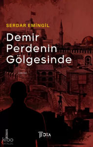 Demir Perdenin Gölgesinde;In the Shadow of the Iron Curtain