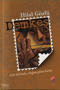 Demkeş;Gül Dalında, Doğan Güne Karşı