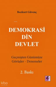 Demokrasi, Din, Devlet; Geçmişten Günümüze Görüşler-Denemeler