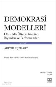 Demokrasi Modelleri; Otuz Altı Ülkede Yönetim Biçimleri ve Performansları
