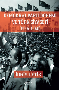 Demokrat Parti Dönemi Ve Türk Siyaseti (1946-1960)
