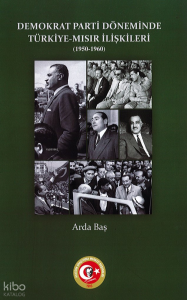 Demokrat Parti Döneminde Türkiye-Mısır İlişkileri (1950-1960)