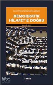 Demokratik Hilafete Doğru; Sünni Siyasal Düşüncenin Gelişimi
