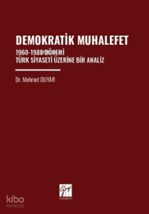 Demokratik Muhalefet 1960-1980 Dönemi Türk Siyaseti Üzerine Bir Analiz