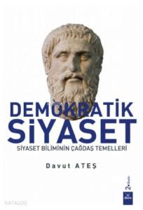 Demokratik Siyaset; Siyaset Biliminin Çağdaş Temelleri